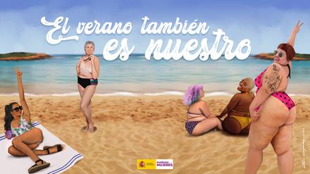 Der Sommer gehört auch uns, lautet der Titel der Werbekampagne vom spanischen Gleichstellungsministerium. Sie soll Frauen ermutigen, sich nicht von Moden und traditionellen Erwartungen leiten zu lassen.